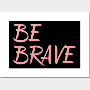 Be Brave inspirational quote encouragement quote Posters and Art